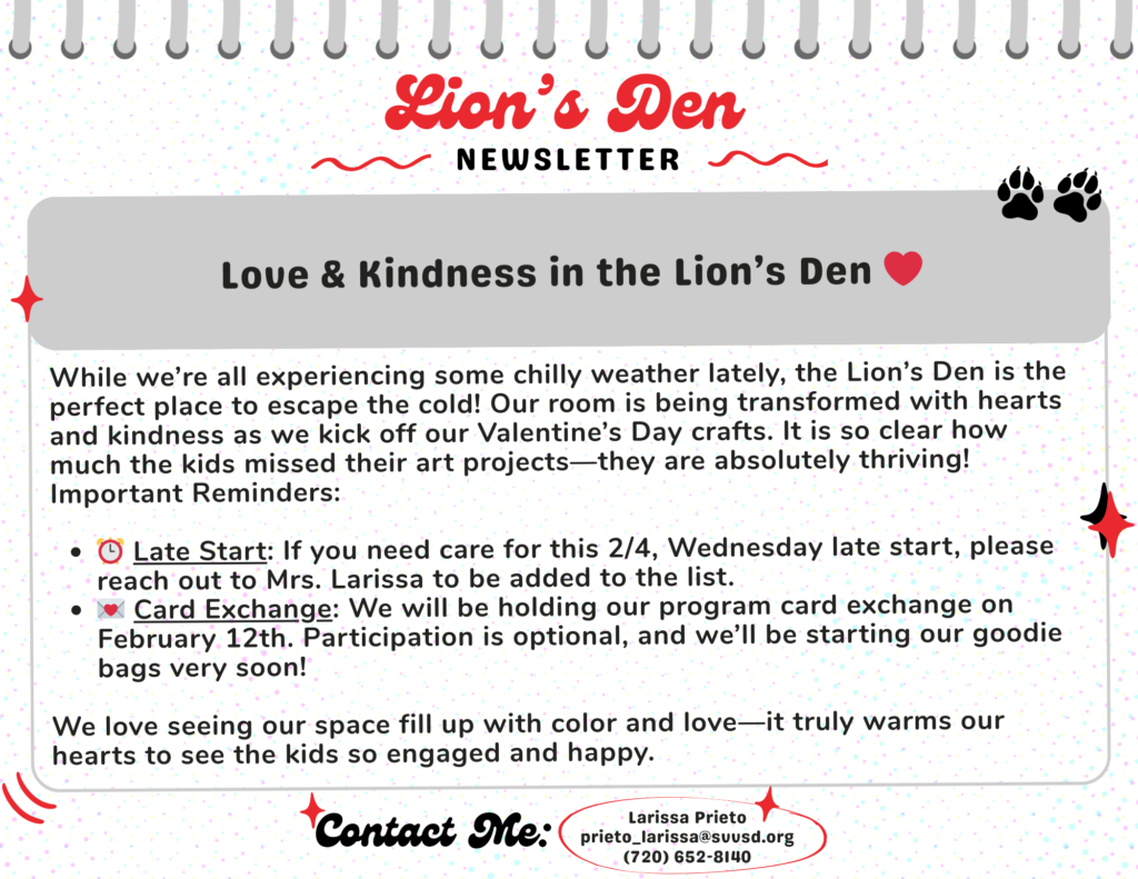 Newsletter for Lion's Den highlighting Valentine's Day activities, reminders, and contact information for Larissa Prieto.